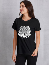 Load image into Gallery viewer, MOMMY NEEDS HER COFFEE Round Neck T-Shirt